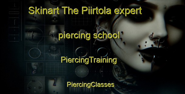 Skinart The Piirtola expert piercing school | PiercingTraining | PiercingClasses | SkinartTraining-Finland