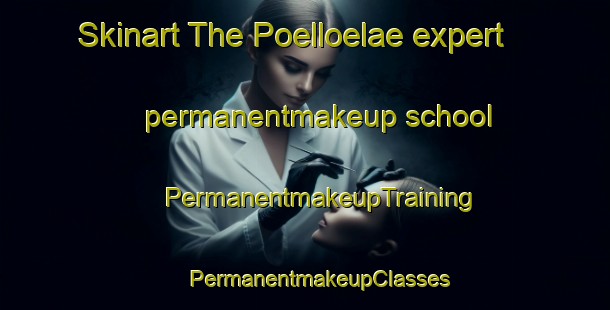 Skinart The Poelloelae expert permanentmakeup school | #PermanentmakeupTraining #PermanentmakeupClasses #SkinartTraining-Finland