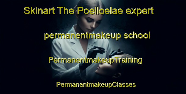 Skinart The Poelloelae expert permanentmakeup school | PermanentmakeupTraining | PermanentmakeupClasses | SkinartTraining-Finland