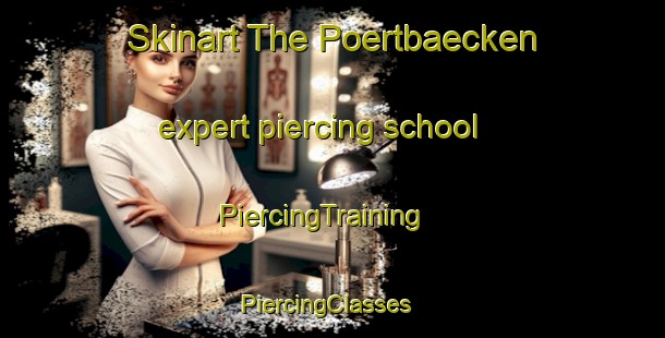 Skinart The Poertbaecken expert piercing school | PiercingTraining | PiercingClasses | SkinartTraining-Finland