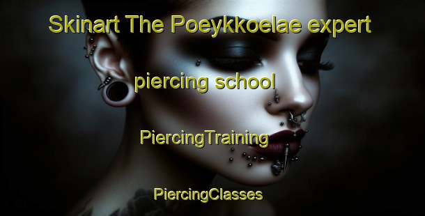 Skinart The Poeykkoelae expert piercing school | PiercingTraining | PiercingClasses | SkinartTraining-Finland