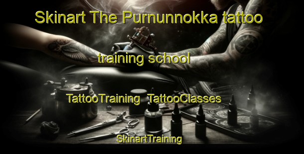 Skinart The Purnunnokka tattoo training school | TattooTraining | TattooClasses | SkinartTraining-Finland