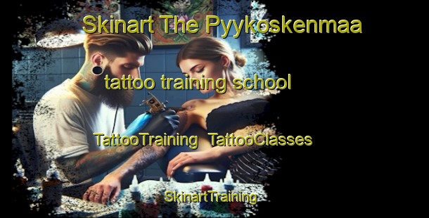 Skinart The Pyykoskenmaa tattoo training school | TattooTraining | TattooClasses | SkinartTraining-Finland