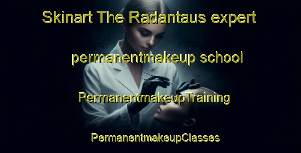Skinart The Radantaus expert permanentmakeup school | PermanentmakeupTraining | PermanentmakeupClasses | SkinartTraining-Finland