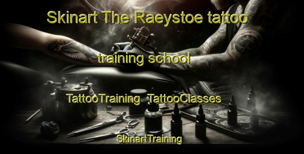 Skinart The Raeystoe tattoo training school | TattooTraining | TattooClasses | SkinartTraining-Finland