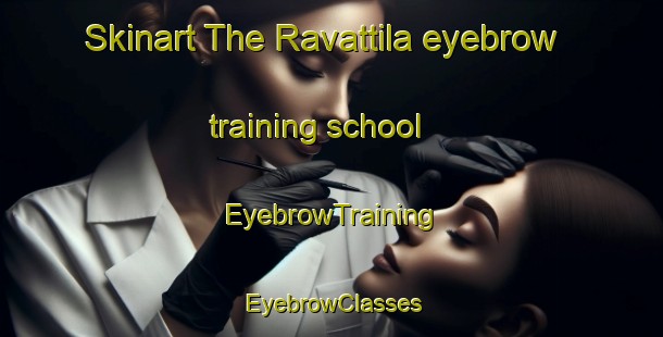 Skinart The Ravattila eyebrow training school | EyebrowTraining | EyebrowClasses | SkinartTraining-Finland