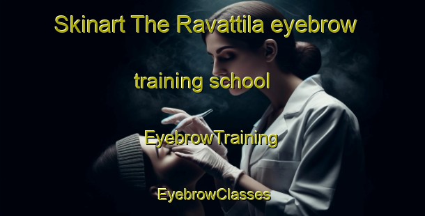 Skinart The Ravattila eyebrow training school | EyebrowTraining | EyebrowClasses | SkinartTraining-Finland