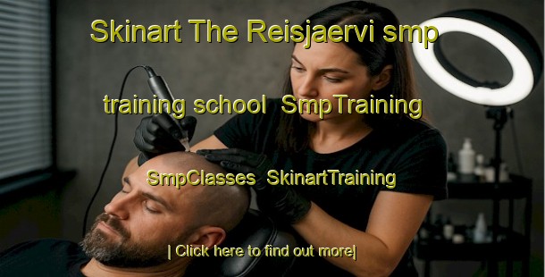 Skinart The Reisjaervi smp training school | SmpTraining | SmpClasses | SkinartTraining-Finland