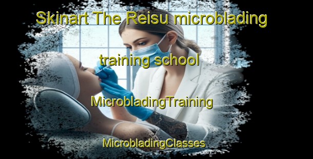 Skinart The Reisu microblading training school | MicrobladingTraining | MicrobladingClasses | SkinartTraining-Finland