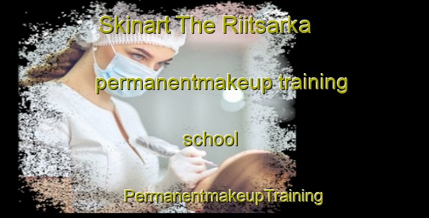 Skinart The Riitsarka permanentmakeup training school | #PermanentmakeupTraining #PermanentmakeupClasses #SkinartTraining-Finland