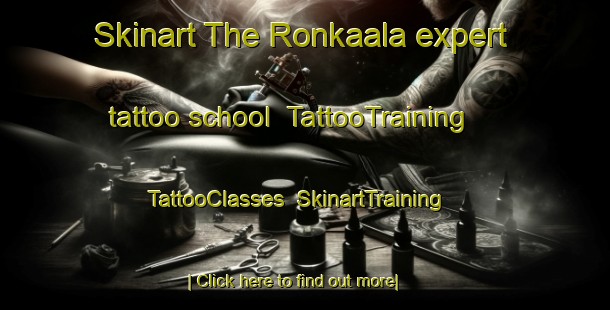 Skinart The Ronkaala expert tattoo school | TattooTraining | TattooClasses | SkinartTraining-Finland