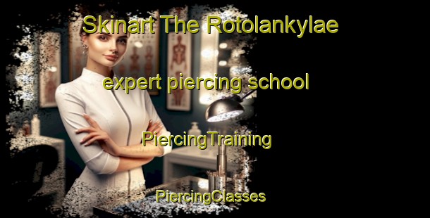 Skinart The Rotolankylae expert piercing school | PiercingTraining | PiercingClasses | SkinartTraining-Finland