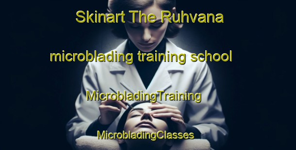 Skinart The Ruhvana microblading training school | MicrobladingTraining | MicrobladingClasses | SkinartTraining-Finland