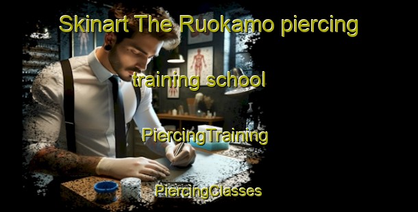 Skinart The Ruokamo piercing training school | #PiercingTraining #PiercingClasses #SkinartTraining-Finland