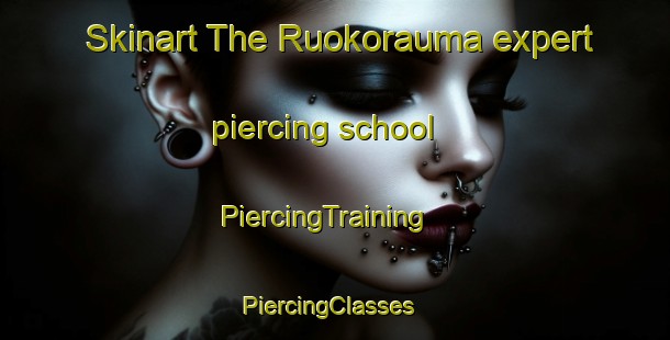 Skinart The Ruokorauma expert piercing school | PiercingTraining | PiercingClasses | SkinartTraining-Finland
