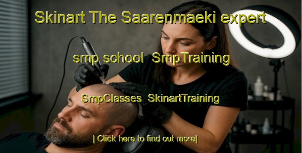 Skinart The Saarenmaeki expert smp school | SmpTraining | SmpClasses | SkinartTraining-Finland