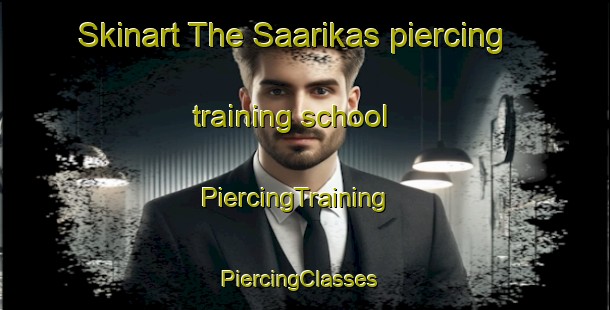Skinart The Saarikas piercing training school | PiercingTraining | PiercingClasses | SkinartTraining-Finland