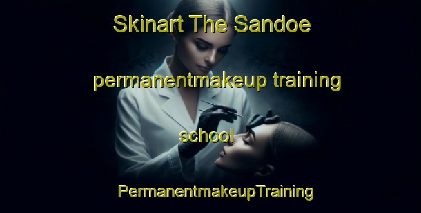 Skinart The Sandoe permanentmakeup training school | PermanentmakeupTraining | PermanentmakeupClasses | SkinartTraining-Finland