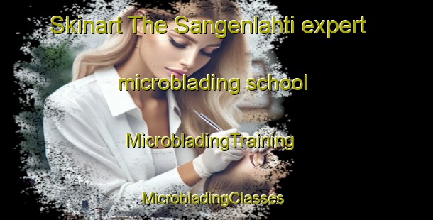 Skinart The Sangenlahti expert microblading school | MicrobladingTraining | MicrobladingClasses | SkinartTraining-Finland