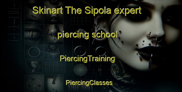 Skinart The Sipola expert piercing school | PiercingTraining | PiercingClasses | SkinartTraining-Finland