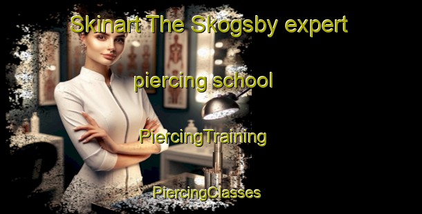 Skinart The Skogsby expert piercing school | PiercingTraining | PiercingClasses | SkinartTraining-Finland