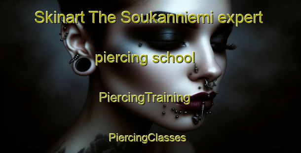 Skinart The Soukanniemi expert piercing school | PiercingTraining | PiercingClasses | SkinartTraining-Finland