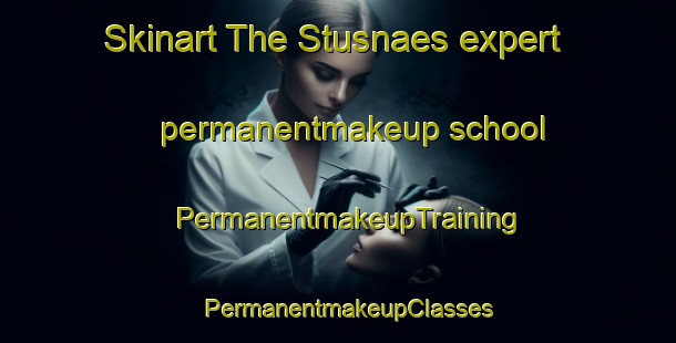 Skinart The Stusnaes expert permanentmakeup school | PermanentmakeupTraining | PermanentmakeupClasses | SkinartTraining-Finland