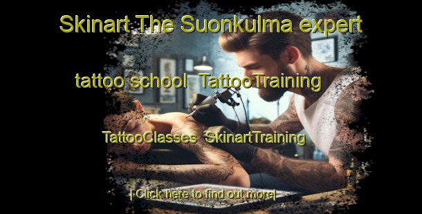 Skinart The Suonkulma expert tattoo school | TattooTraining | TattooClasses | SkinartTraining-Finland