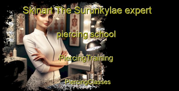 Skinart The Surunkylae expert piercing school | PiercingTraining | PiercingClasses | SkinartTraining-Finland