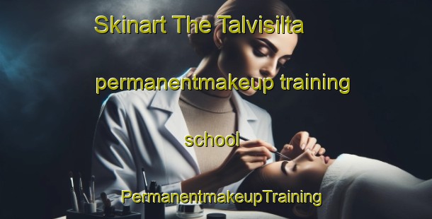 Skinart The Talvisilta permanentmakeup training school | PermanentmakeupTraining | PermanentmakeupClasses | SkinartTraining-Finland