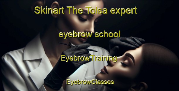 Skinart The Tolsa expert eyebrow school | EyebrowTraining | EyebrowClasses | SkinartTraining-Finland