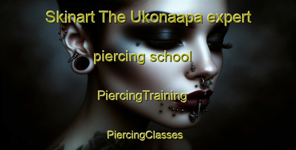 Skinart The Ukonaapa expert piercing school | PiercingTraining | PiercingClasses | SkinartTraining-Finland