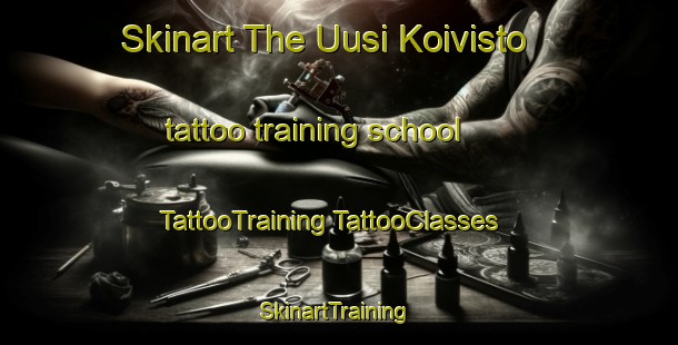 Skinart The Uusi Koivisto tattoo training school | #TattooTraining #TattooClasses #SkinartTraining-Finland