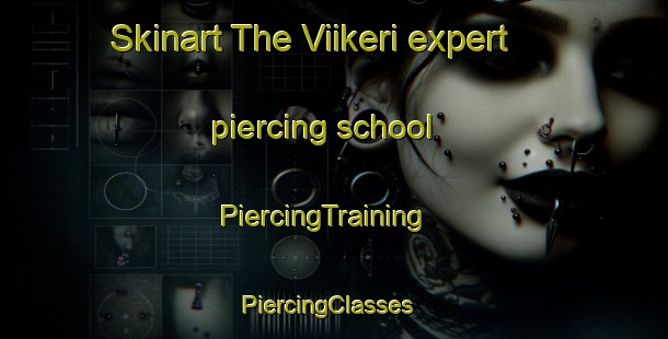 Skinart The Viikeri expert piercing school | PiercingTraining | PiercingClasses | SkinartTraining-Finland