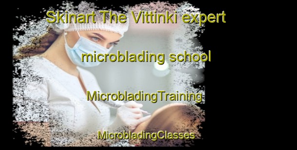 Skinart The Vittinki expert microblading school | MicrobladingTraining | MicrobladingClasses | SkinartTraining-Finland