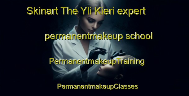 Skinart The Yli Kieri expert permanentmakeup school | PermanentmakeupTraining | PermanentmakeupClasses | SkinartTraining-Finland