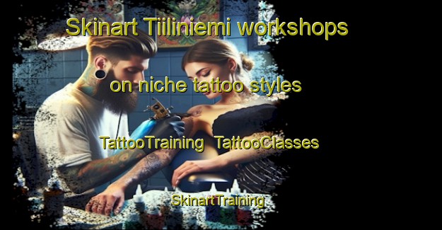 Skinart Tiiliniemi workshops on niche tattoo styles | TattooTraining | TattooClasses | SkinartTraining-Finland