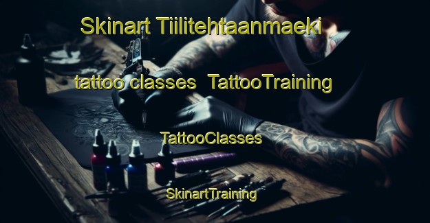 Skinart Tiilitehtaanmaeki tattoo classes | TattooTraining | TattooClasses | SkinartTraining-Finland
