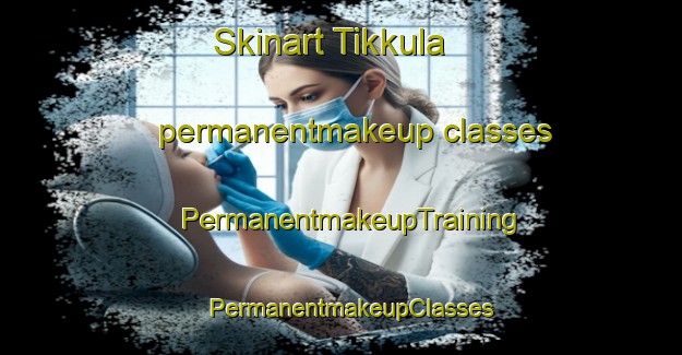 Skinart Tikkula permanentmakeup classes | PermanentmakeupTraining | PermanentmakeupClasses | SkinartTraining-Finland
