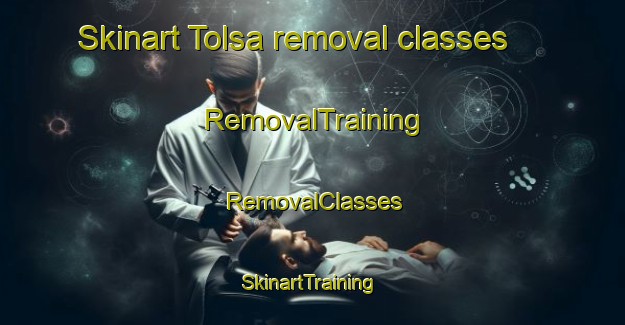 Skinart Tolsa removal classes | RemovalTraining | RemovalClasses | SkinartTraining-Finland