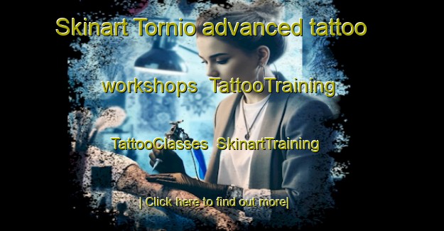 Skinart Tornio advanced tattoo workshops | TattooTraining | TattooClasses | SkinartTraining-Finland