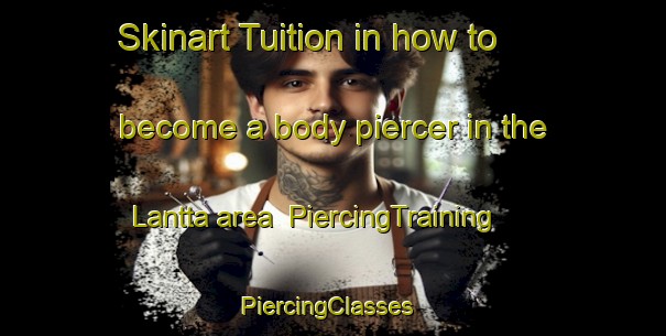 Skinart Tuition in how to become a body piercer in the Lantta area | PiercingTraining | PiercingClasses | SkinartTraining-Finland