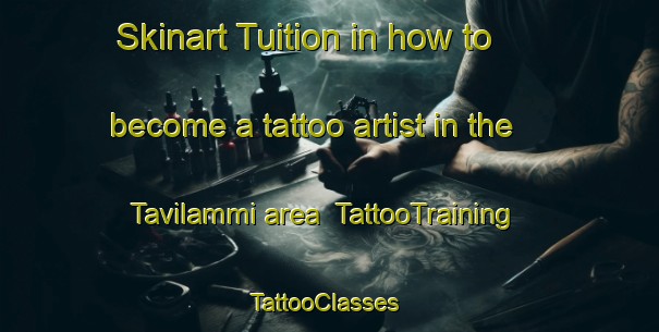 Skinart Tuition in how to become a tattoo artist in the Tavilammi area | TattooTraining | TattooClasses | SkinartTraining-Finland