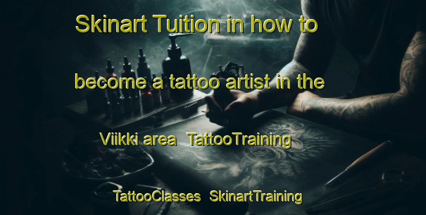 Skinart Tuition in how to become a tattoo artist in the Viikki area | TattooTraining | TattooClasses | SkinartTraining-Finland