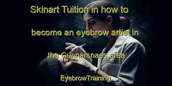 Skinart Tuition in how to become an eyebrow artist in the Gunnarsnaes area | EyebrowTraining | EyebrowClasses | SkinartTraining-Finland
