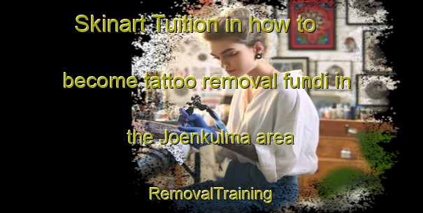 Skinart Tuition in how to become tattoo removal fundi in the Joenkulma area | RemovalTraining | RemovalClasses | SkinartTraining-Finland