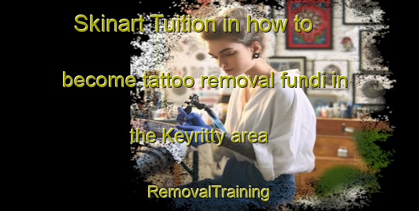 Skinart Tuition in how to become tattoo removal fundi in the Keyritty area | RemovalTraining | RemovalClasses | SkinartTraining-Finland