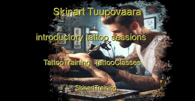 Skinart Tuupovaara introductory tattoo sessions | TattooTraining | TattooClasses | SkinartTraining-Finland