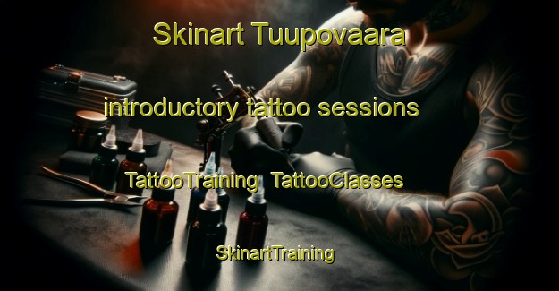 Skinart Tuupovaara introductory tattoo sessions | TattooTraining | TattooClasses | SkinartTraining-Finland