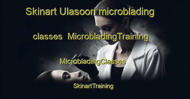 Skinart Ulasoori microblading classes | MicrobladingTraining | MicrobladingClasses | SkinartTraining-Finland